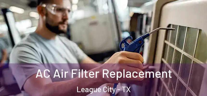 AC Air Filter Replacement League City - TX