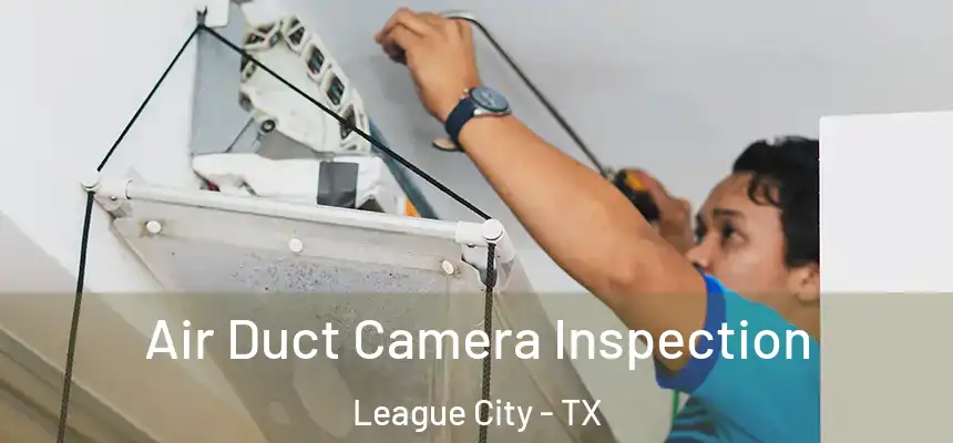 Air Duct Camera Inspection League City - TX