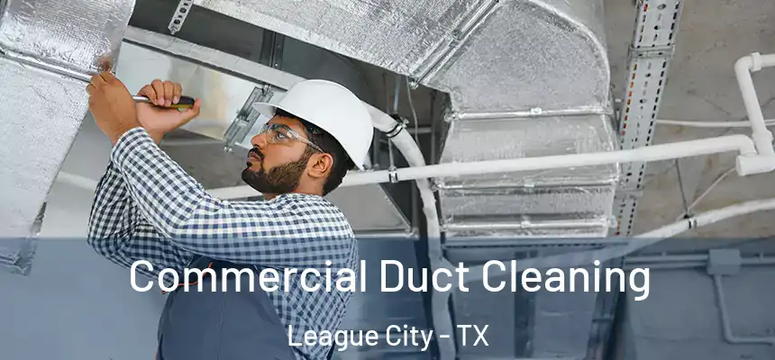 Commercial Duct Cleaning League City - TX
