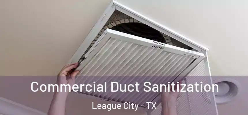 Commercial Duct Sanitization League City - TX