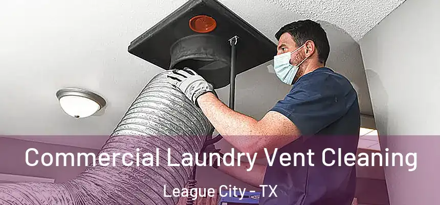  Commercial Laundry Vent Cleaning League City - TX