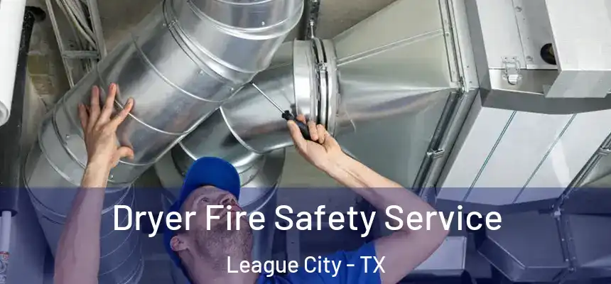 Dryer Fire Safety Service League City - TX