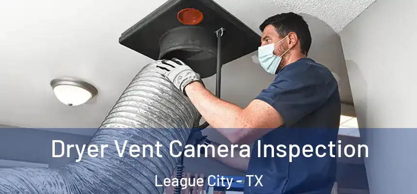  Dryer Vent Camera Inspection League City - TX