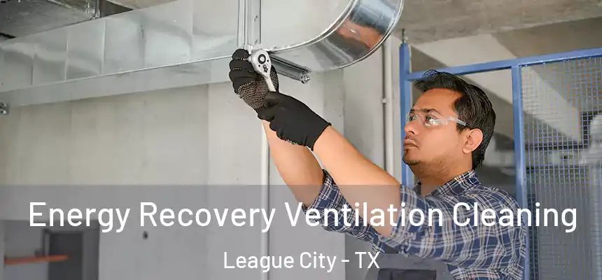 Energy Recovery Ventilation Cleaning League City - TX
