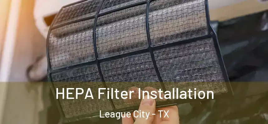 HEPA Filter Installation League City - TX