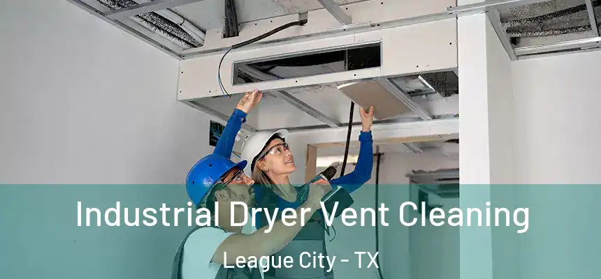  Industrial Dryer Vent Cleaning League City - TX
