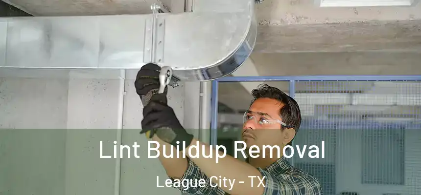 Lint Buildup Removal League City - TX