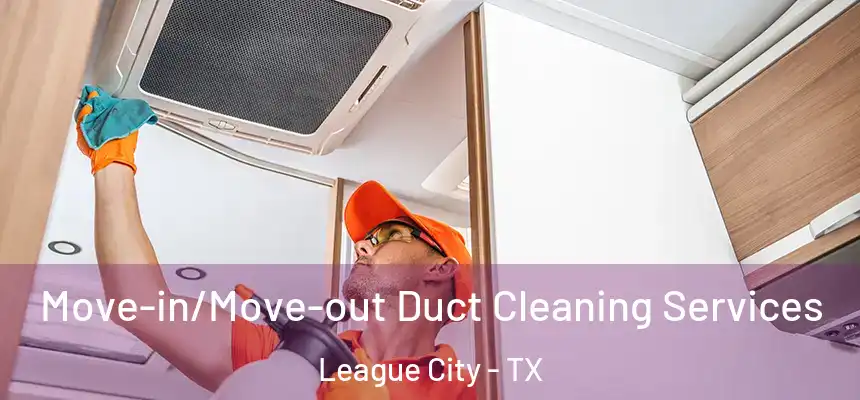 Move-in/Move-out Duct Cleaning Services League City - TX