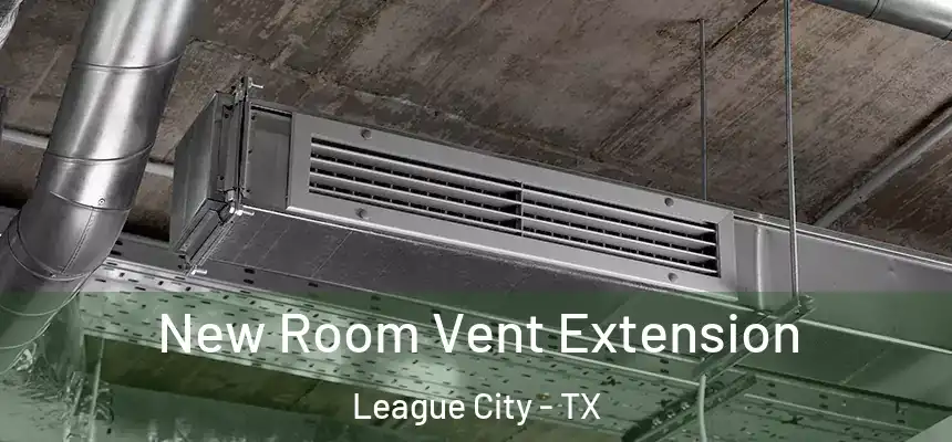 New Room Vent Extension League City - TX