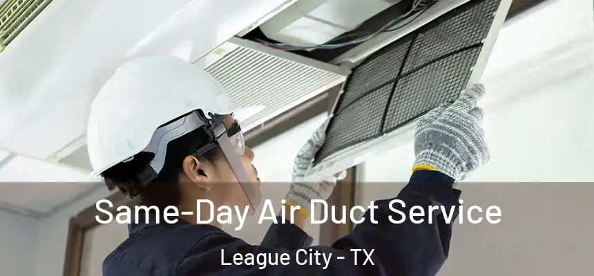Same-Day Air Duct Service League City - TX