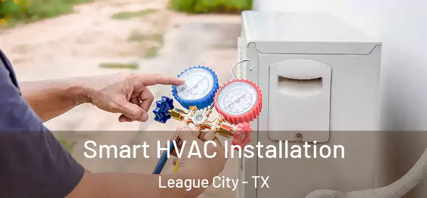  Smart HVAC Installation League City - TX