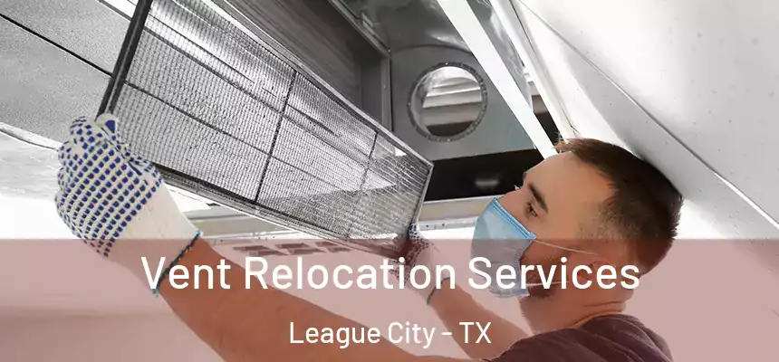  Vent Relocation Services League City - TX